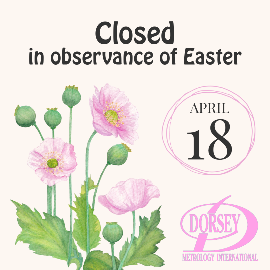 Dorsey Metrology International - Closed Friday, April 18, 2025